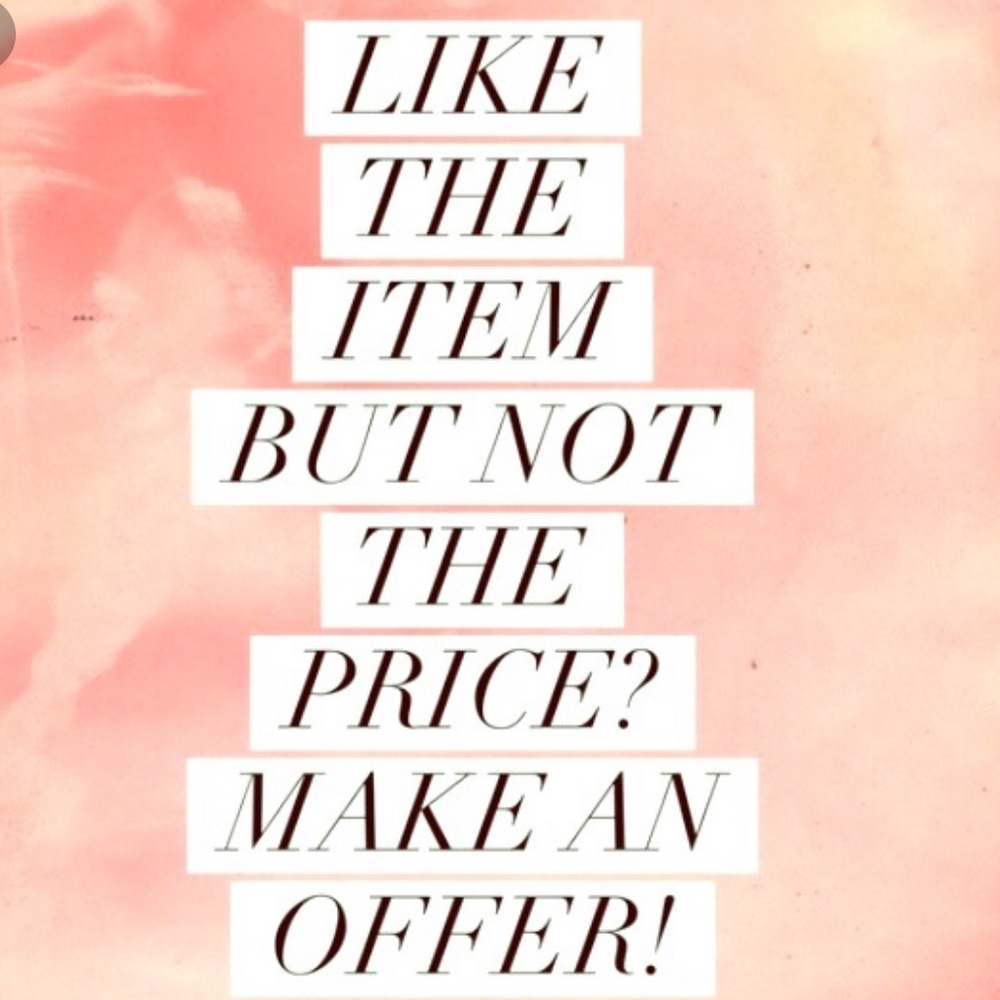 I’m always open to reasonable offers!